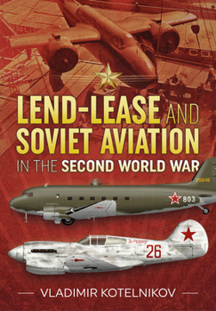 Paperback Lend-Lease and Soviet Aviation in the Second World War Book