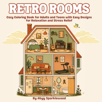 Retro Rooms: Cozy Coloring Book for Adults and Teens with Easy Designs for Relaxation and Stress Relief (Cozy Calm Coloring Series)
