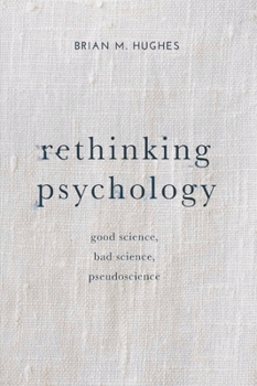 Paperback Rethinking Psychology: Good Science, Bad Science, Pseudoscience Book