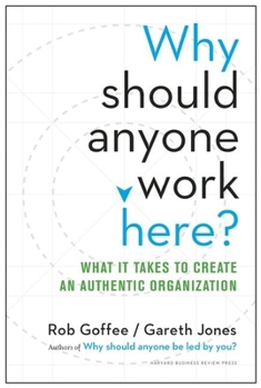 Hardcover Why Should Anyone Work Here?: What It Takes to Create an Authentic Organization Book