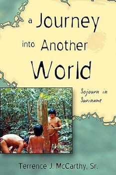 Paperback A Journey Into Another World: Sojourn in Suriname Book