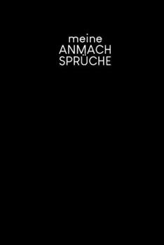 Paperback Meine Anmachsprüche: Ein Buch für alle echten Aufreißer - Motiv: Schwarz [German] Book