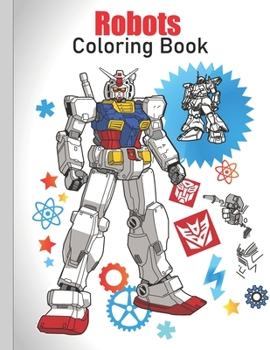 Paperback Robots Coloring Book: coloring Robots and learning facts about them ( educational and fun book ) Book