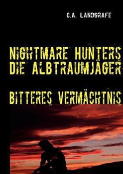 Paperback Bitteres Vermächtnis: Nightmare Hunters - Die Albtraumjäger [German] Book