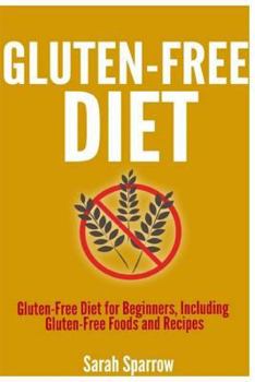 Paperback Gluten Free Diet: Gluten Free Diet for Beginners, Including Gluten-Free Foods and Recipes Book