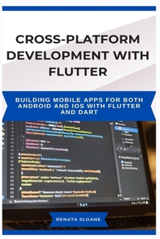 Paperback Cross-Platform Development with Flutter: Building mobile apps for both Android and iOS with Flutter and Dart Book