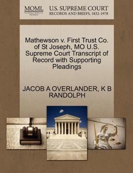 Paperback Mathewson V. First Trust Co. of St Joseph, Mo U.S. Supreme Court Transcript of Record with Supporting Pleadings Book