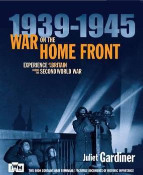 Hardcover War on the Home Front: Experience Life in Britain During the Second World War Book