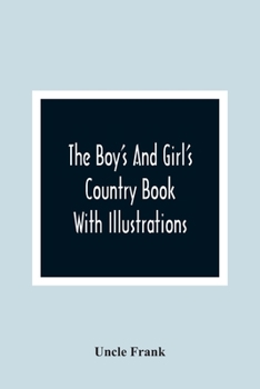 Paperback The Boy'S And Girl'S Country Book: With Illustrations Book