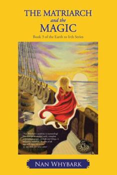 Paperback The Matriarch and the Magic: Book 3 of the Earth to Irth Series Book