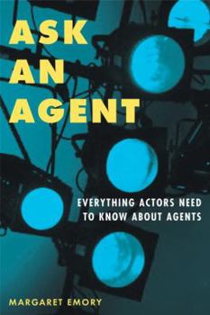 Paperback Ask an Agent: Everything Actors Need to Know About Agents Book