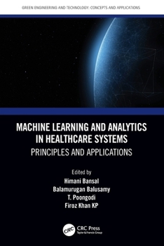 Paperback Machine Learning and Analytics in Healthcare Systems: Principles and Applications Book