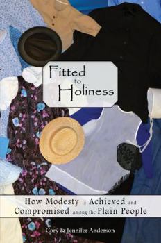 Hardcover Fitted to Holiness: How Modesty Is Achieved and Compromised Among the Plain People Book