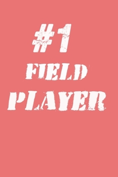 #1 Field  Player Notebook: Lined Notebook / Journal Gift, 120 Pages, 6x9, Soft Cover, Matte Finish
