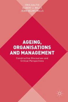 Hardcover Ageing, Organisations and Management: Constructive Discourses and Critical Perspectives Book