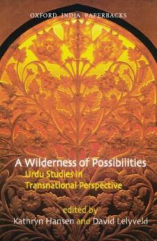 Paperback A Wilderness of Possibilities: Urdu Studies in Transnational Perspective Book