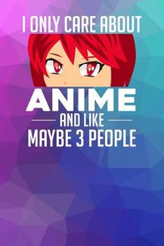 I only care about Anime and like maybe 3 people: Notebook, 6x9 inches, 120 dotted pages in white for all Anime Fans.