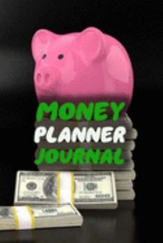 Money Planner Journal: 52 Weeks or 365 Days Budget Management Organizer Notebook  To Debt Out or Passive Income | Piggy Saving Print