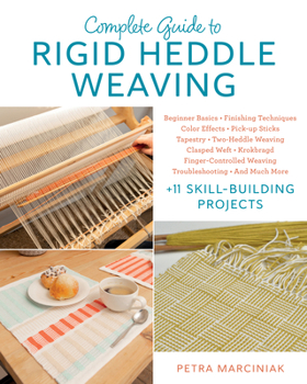 Paperback Complete Guide to Rigid Heddle Weaving: Beginner Basics, Finishing Techniques, Color Effects, Saori, Pick-Up Sticks, Tapestry, Two-Heddle Weaving, Cla Book