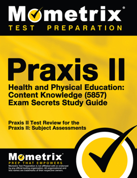 Paperback Praxis II Health and Physical Education: Content Knowledge (5857) Exam Secrets Study Guide: Praxis II Test Review for the Praxis II: Subject Assessmen Book