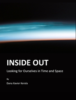 Hardcover Inside Out: Looking for Ourselves in Time and Space Book