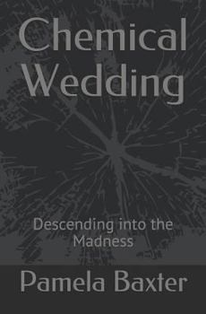 Paperback Chemical Wedding: Descending into the Madness Book