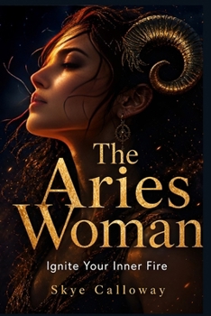 The Aries Woman: Ignite Your Inner Fire