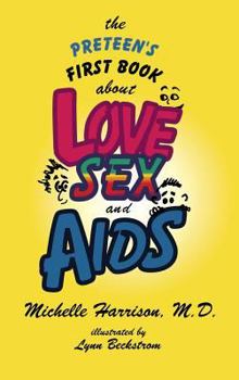 Hardcover The Preteen's First Book About Love, Sex, and AIDS Book