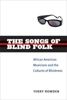 Hardcover The Songs of Blind Folk: African American Musicians and the Cultures of Blindness Book