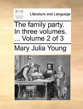 Paperback The Family Party. in Three Volumes. ... Volume 2 of 3 Book