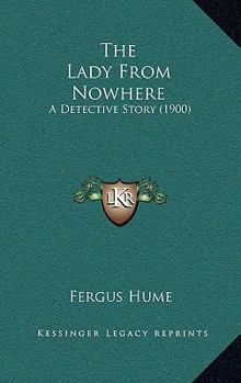 Paperback The Lady From Nowhere: A Detective Story (1900) Book