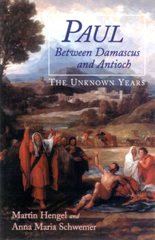 Paperback Paul Between Damascus and Antioch: The Unknown Years Book