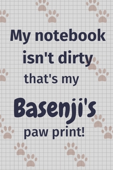 Paperback My notebook isn't dirty that's my Basenji's paw print!: For Basenji Dog Fans Book