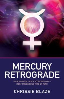 Mercury Retrograde: Your Survival Guide to Astrology's Most Precarious Time of the Year!