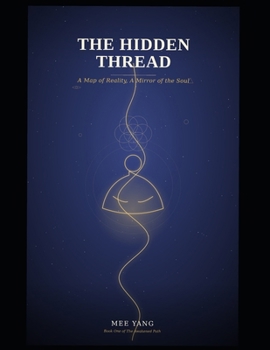 The Hidden Thread - A Map Of Reality, A Mirror Of The Soul