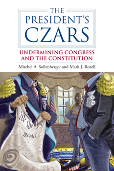 Paperback The President's Czars: Undermining Congress and the Constitution Book