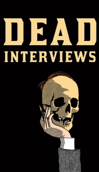 Hardcover Dead Interviews: Living Writers Meet Dead Icons Book