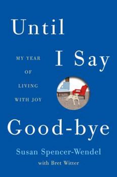 Hardcover Until I Say Good-Bye: My Year of Living with Joy Book