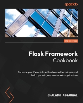 Paperback Flask Framework Cookbook - Third Edition: Enhance your Flask skills with advanced techniques and build dynamic, responsive web applications Book