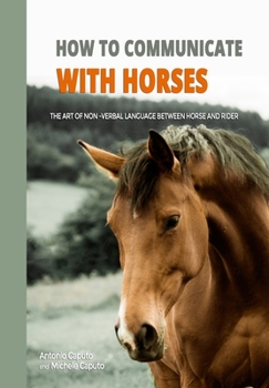 Paperback How to communicate with horses: The art of non-verbal language between horse and rider Book