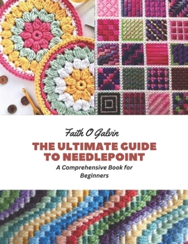 Paperback The Ultimate Guide to Needlepoint: A Comprehensive Book for Beginners Book
