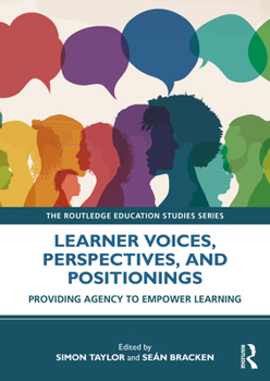 Paperback Learner Voices, Perspectives, and Positionings: Providing Agency to Empower Learning Book