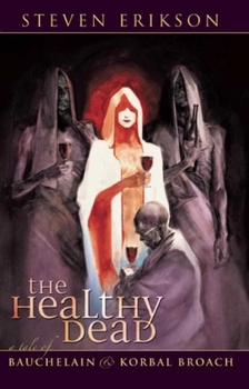 The Healthy Dead: A Tale of Bauchelain and Korbal Broach - Book #8 of the Ultimate reading order suggested by members of the Malazan Empire Forum