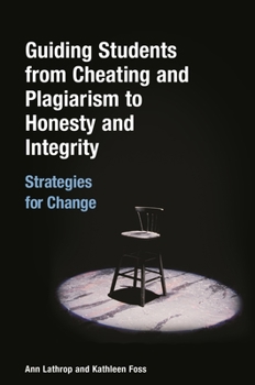 Paperback Guiding Students from Cheating and Plagiarism to Honesty and Integrity: Strategies for Change Book