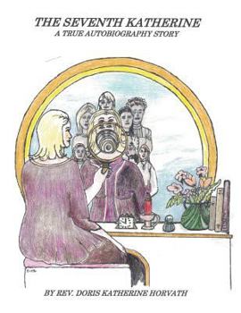 Paperback The Seventh Katherine, A True Autobiography Book