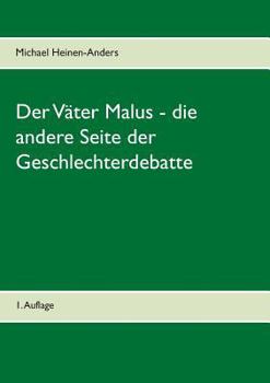 Paperback Der Väter Malus - die andere Seite der Geschlechterdebatte: 1. Auflage [German] Book