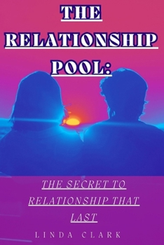 Paperback The Relationship Pool: : The Secret to Relationship That Last [Large Print] Book