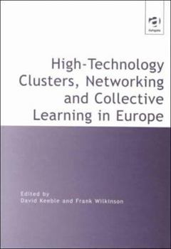 Hardcover High-Technology Clusters, Networking and Collective Learning in Europe Book
