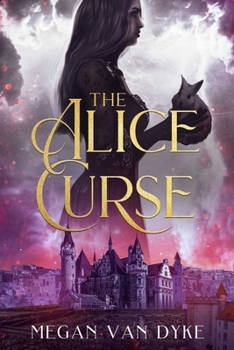 The Alice Curse - Book #3 of the Reimagined Fairy Tales Collection