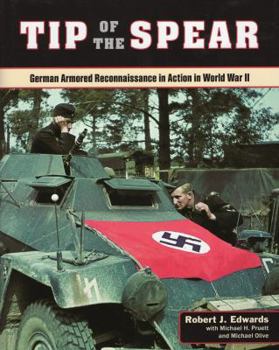 Hardcover Tip of the Spear: German Armored Reconnaissance in Action in World War II Book